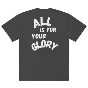 ALL IS FOR YOUR GLORY